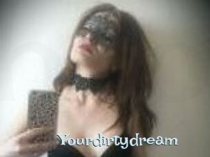 Yourdirtydream